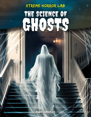 Science of Ghosts by Daniels, Ruby