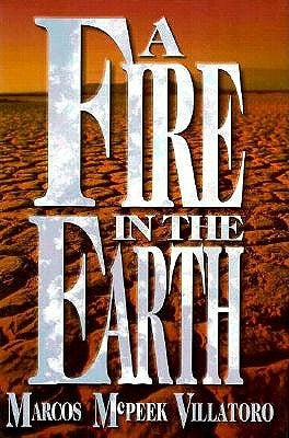 A Fire in the Earth by Villatoro, Marcos McPeek