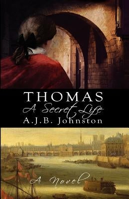 Thomas: A Secret Life by Johnston, A. J. B.