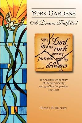 York Gardens: A Dream Fulfilled by Helgesen, Russell B.