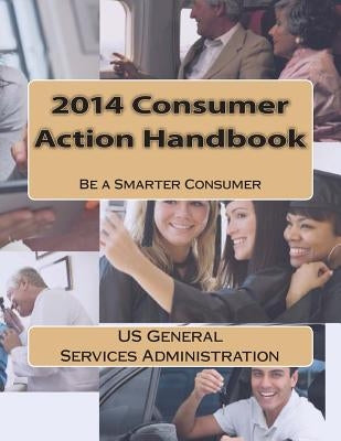 2014 Consumer Action Handbook by Administration, Us General Services