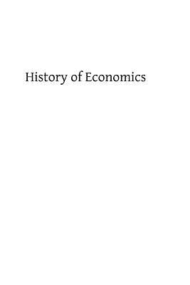 History of Economics: or Economics as a Factor in the Making of History by Hermenegild Tosf, Brother