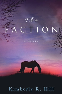 The Faction by Hill, Kimberly R.