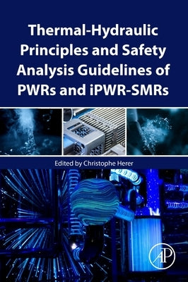 Thermal-Hydraulic Principles and Safety Analysis Guidelines of Pwrs and Ipwr-Smrs by Herer, Christophe