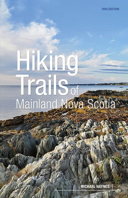 Hiking Trails of Mainland Nova Scotia, 10th Edition by Haynes, Michael