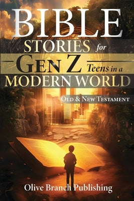50 Bible Stories For Gen Z Teens In A Modern World: Connecting The Youth of Digital Generation To The Lessons and Scriptures of Old and New Testaments by Publishing, Olive Branch