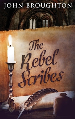 The Rebel Scribes: Large Print Hardcover Edition by Broughton, John