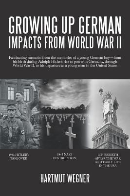 Growing up German: Impacts from World War Ii by Wegner, Hartmut