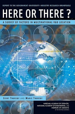 Here or There?: A Survey of Factors in Multinational R&d Location -- Report to the Government-University-Industry Research Roundtable by National Bureau of Economic Research