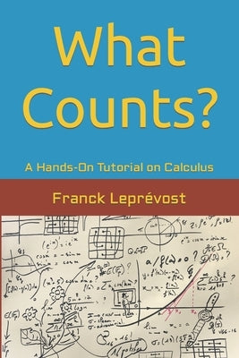 What Counts?: A Hands-On Tutorial on Calculus by Leprévost, Franck