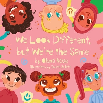 We Look Different, but We're the Same by Rose, Olena