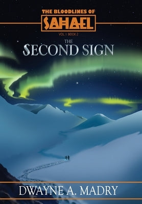 The Bloodlines of Sahael: The Second Sign by Madry, Dwayne A.
