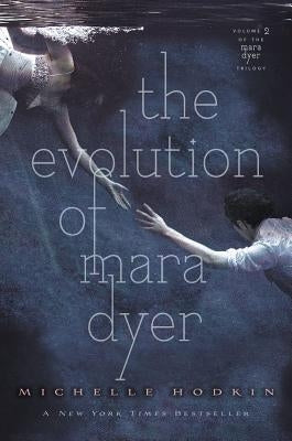 The Evolution of Mara Dyer: Volume 2 by Hodkin, Michelle