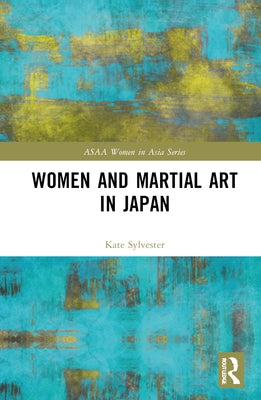 Women and Martial Art in Japan by Sylvester, Kate