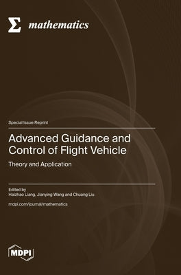 Advanced Guidance and Control of Flight Vehicle: Theory and Application by Liang, Haizhao