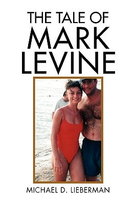The Tale of Mark Levine by Lieberman, Michael D.