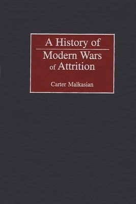 A History of Modern Wars of Attrition by Malkasian, Carter