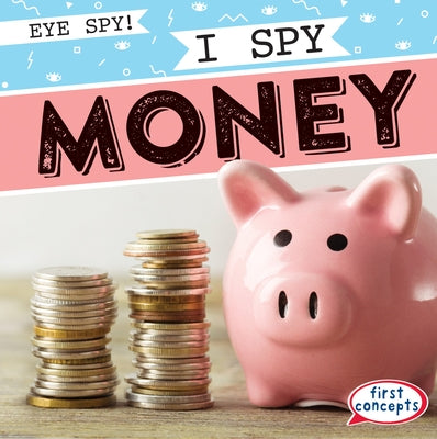 I Spy Money by Roesser, Marie
