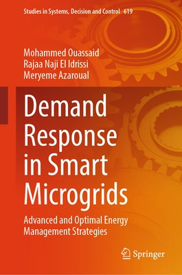 Demand Response in Smart Microgrids: Advanced and Optimal Energy Management Strategies by Ouassaid, Mohammed