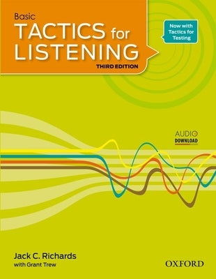 Tactics for Listening Basic Student Book: A Classroom-Proven, American English Listening Skills Course for Upper Secondary, College and University Stu by Richards, Jack