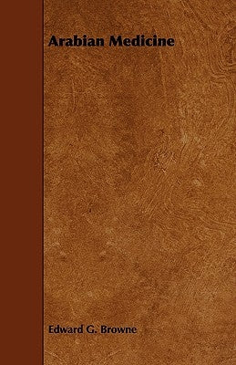 Arabian Medicine by Browne, Edward G.