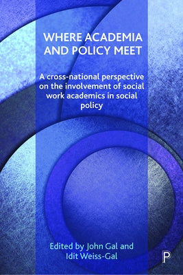 Where Academia and Policy Meet: A Cross-National Perspective on the Involvement of Social Work Academics in Social Policy by Hoefer, Richard