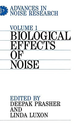 Advances in Noise Research, Volume 1: Biological Effects of Noise by Prasher, Deepak