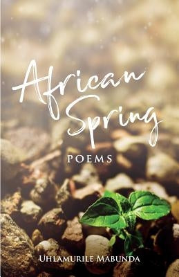 African Spring: Poems by Mabunda, Uhlamurile