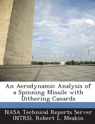 An Aerodynamic Analysis of a Spinning Missile with Dithering Canards by Nasa Technical Reports Server (Ntrs)