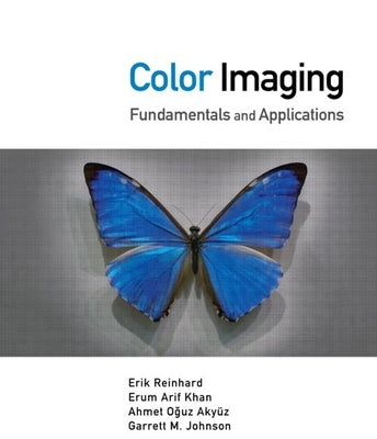 Color Imaging: Fundamentals and Applications [With DVD] by Reinhard, Erik