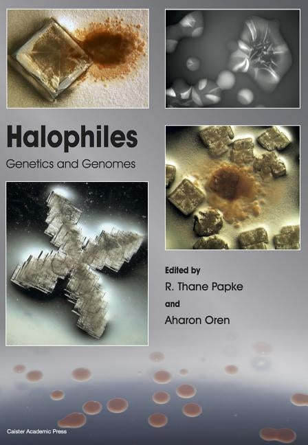 Halophiles: Genetics and Genomes by Papke, R. Thane