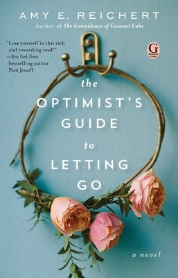The Optimist's Guide to Letting Go by Reichert, Amy E.