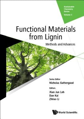 Functional Materials from Lignin: Methods and Advances by Loh, Xian Jun