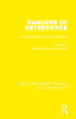 Dangers of Deterrence: Philosophers on Nuclear Strategy by Blake, Nigel