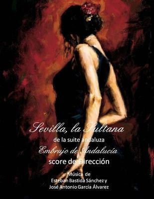 Sevilla, la Sultana: de la suite Embrujo de Andalucia by Sánchez, Esteban Bastida