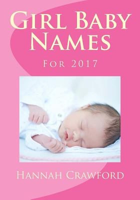 Girl Baby Names: For 2017 by Crawford, Hannah