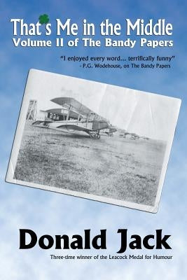 That's Me in the Middle: Volume II of The Bandy Papers by Jack, Donald