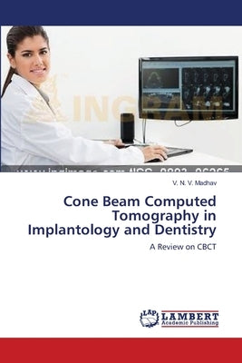 Cone Beam Computed Tomography in Implantology and Dentistry by Madhav, V. N. V.