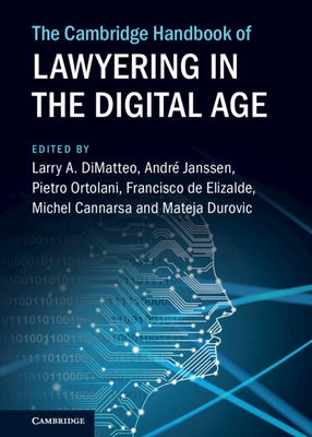 The Cambridge Handbook of Lawyering in the Digital Age by Dimatteo, Larry A.