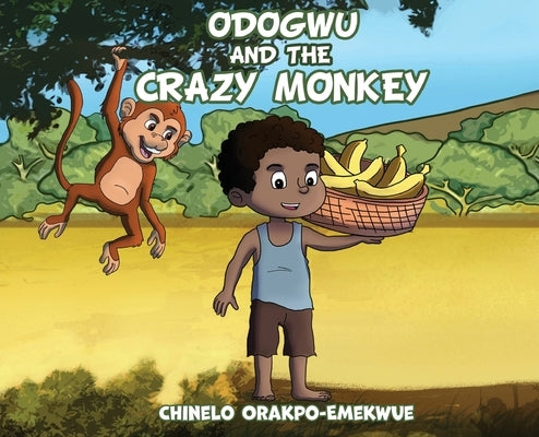 Odogwu and the Crazy Monkey by Orakpo-Emekwue, Chinelo