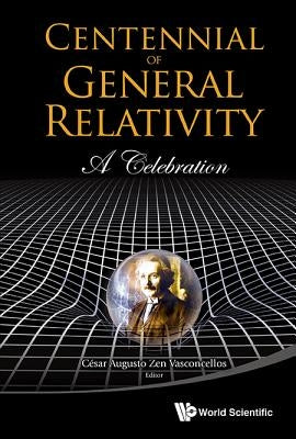 Centennial of General Relativity: A Celebration by Vasconcellos, Cesar Augusto Zen