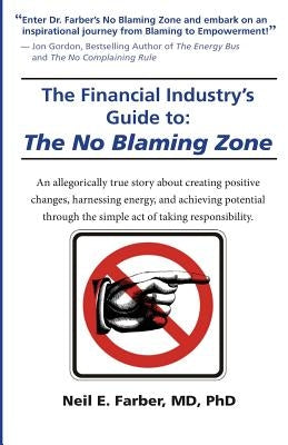 The Financial Industry's Guide to The No Blaming Zone by Farber MD Phd, Neil Elliott