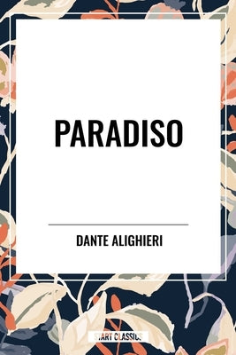 Paradiso by Alighieri, Dante