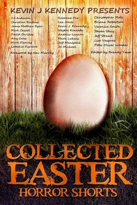 Collected Easter Horror Shorts by Kennedy, Kevin J.