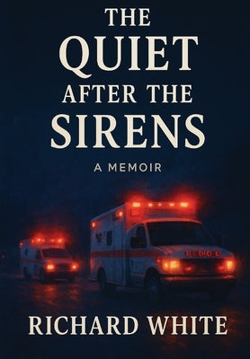 The Quiet After the Sirens by White, Richard