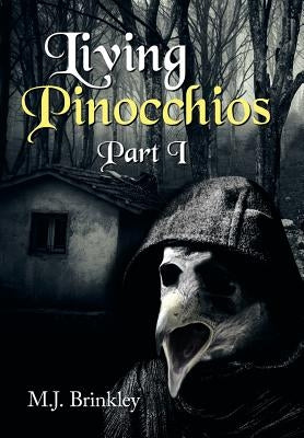 Living Pinocchios: Part I by Brinkley, M. J.