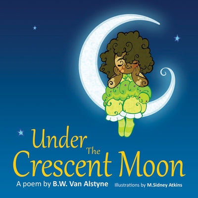 Under the Crescent Moon by Van Alstyne, B. W.