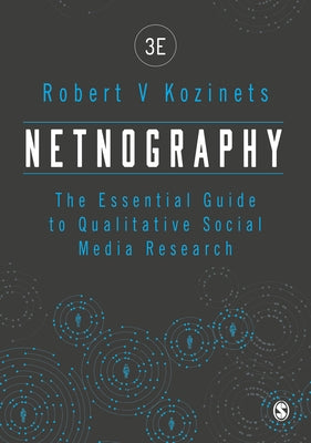 Netnography: The Essential Guide to Qualitative Social Media Research by Kozinets, Robert