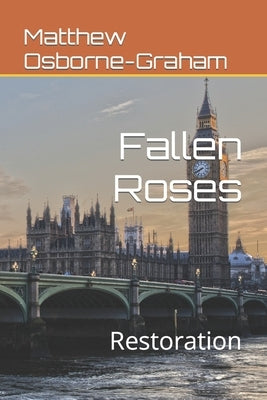 Fallen Roses: Restoration by Osborne-Graham, Matthew