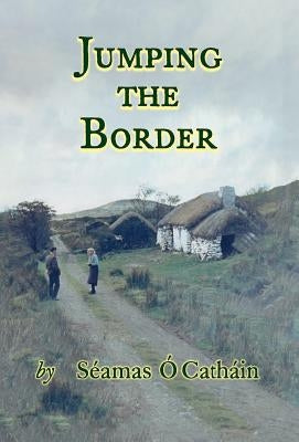 Jumping the Border by Ó. Catháin, Séamas